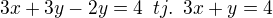 $3x+3y-2y=4\,\ tj.\,\ 3x +y = 4$