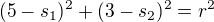 $(5-s_1)^2 + (3-s_2)^2 = r^2$