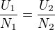 $\frac{U_1}{N_1}=\frac{U_2}{N_2}$