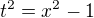 $t^{2}=x^{2}-1$