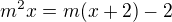 $m^{2}x=m(x+2)-2$