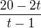 $\frac{20-2t}{t-1}$