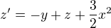 $z'=-y+z+\frac{3}{2}x^{2}$