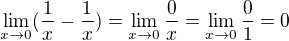 $\lim_{x\to0}(\frac{1}{x}-\frac{1}{x})=\lim_{x\to0}\frac{0}{x}=\lim_{x\to0}\frac{0}{1}=0$