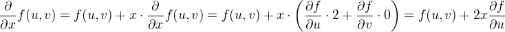 $\frac{\partial }{\partial x}f(u,v)=f(u,v)+x\cdot\frac{\partial }{\partial x}f(u,v)=f(u,v)+x\cdot \bigg(\frac{\partial f}{\partial u}\cdot2+\frac{\partial f}{\partial v}\cdot0\bigg)=f(u,v)+2x\frac{\partial f}{\partial u}$