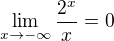 $\lim_{x\to-\infty}\frac{2^x}{x}=0$