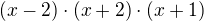 $ (x-2) \cdot (x+2) \cdot (x+1)$