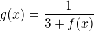 $g(x) = \frac{1}{3+f(x)}$