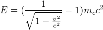 kopírovat do textarea $E = (\frac{1}{\sqrt{1-\frac{v^2}{c^2}}} -1)m_ec^2$