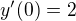 $y'(0)=2$