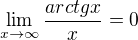 $\lim_{x \to \infty}\frac{arctgx}{x}=0$