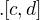 $.[c,d]$