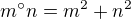 $m^\circ n = m^{2}+n^{2}$