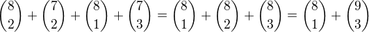 ${8\choose 2}+{7 \choose 2}+{8 \choose 1}+{7\choose 3}={8\choose 1}+{8\choose 2}+{8\choose 3}={8\choose 1}+{9\choose 3}$