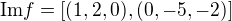 $\text{Im}f=[(1,2,0),(0,-5,-2)]$
