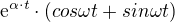 $\mathrm{e}^{\alpha \cdot t}\cdot (cos\omega t+sin\omega t)$