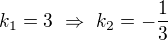 $k_1=3\ \Rightarrow\ k_2=-\frac13$