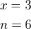 $x=3\nln=6$