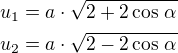$u_1=a\cdot\sqrt{2+2\cos\,\alpha}\nlu_2=a\cdot\sqrt{2-2\cos\,\alpha}$