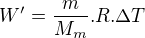 $W'= \frac{m}{M_m}.R.\Delta T$