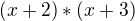 $(x+2)*(x+3)$