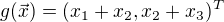 $g(\vec{x})=(x_1+x_2,x_2+x_3)^T$