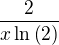 $\frac{2}{x\ln\(2\)}$