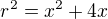 $r^2=x^2+4x$
