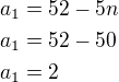 $a_1=52-5n\nla_1=52-50\nla_1=2$