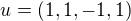 $u = (1,1,-1,1)$