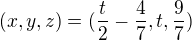 $(x, y, z)=(\frac{t}{2}-\frac{4}{7}, t, \frac{9}{7})$
