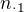 $n_{\cdot 1}$