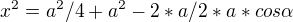 $x^{2}= a^{2}/4 + a^{2} - 2*a/2*a * cos \alpha $