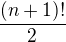 $\frac{(n+1)!}{2}$