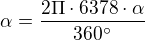 $\alpha =\frac{2\Pi \cdot 6378\cdot \alpha}{360^{\circ}} $