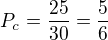 $P_c=\frac{25}{30}=\frac{5}{6}$