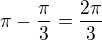 $\pi -\frac{\pi }{3}=\frac{2\pi }{3}$