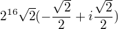 $2^{16}\sqrt{2}(-\frac{\sqrt{2}}{2} +i \frac{\sqrt{2}}{2})$