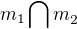$m_1\bigcap_{}m_2^{}$