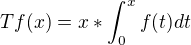 $Tf(x)=x*\int_{0}^{x}f(t)dt$