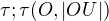 $\tau; \tau(O, |OU|)$