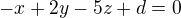 $-x+2y-5z+d=0$