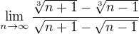 $\lim_{n\to\infty }\frac{\sqrt[3]{n+1}-\sqrt[3]{n-1}}{\sqrt{n+1}-\sqrt{n-1}}$