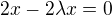 $2x-2\lambda x=0$