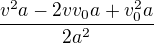 $\frac{v^{2}a-2vv_{0}a+v_{0}^{2}a}{2a^{2}}$