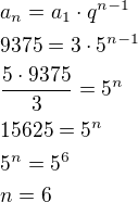 $a_n=a_1\cdot q^{n-1}\nl9375=3\cdot 5^{n-1}\nl\frac{5\cdot 9375}{3}=5^{n}\nl15625=5^n\nl5^n=5^6\nln=6$