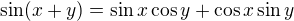 $\sin(x+y)=\sin x\cos y+\cos x\sin y$