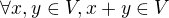 $\forall x, y \in V, x + y \in V$