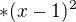 $*(x-1)^2$