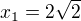 $x_1=2\sqrt{2}$